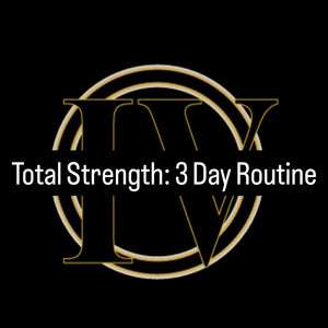 Total Strength: 3 Day Routine