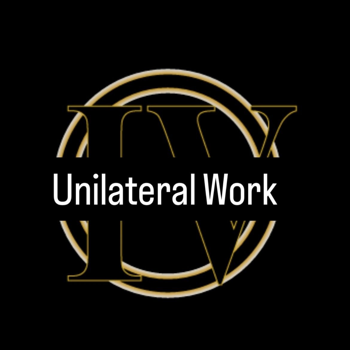 Unilateral Work